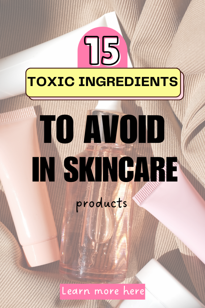 ingredients to avoid in skincare, 15 toxic ingredients to avoid in skincare