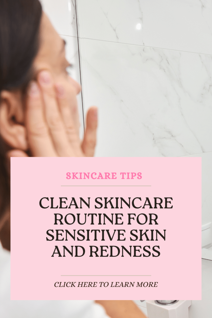 clean skincare routine for sensitive skin, clean skincare routine