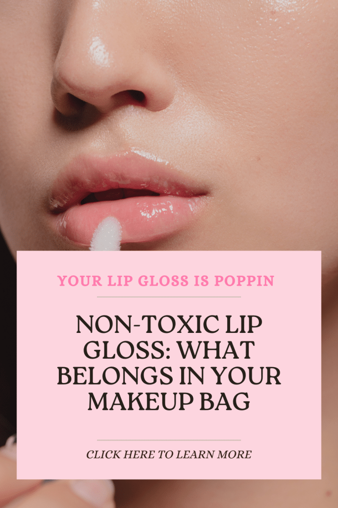 non toxic lip gloss, best non toxic lip gloss, non toxic lip gloss for women over 30